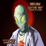 INKLINE-GETTIN OUT