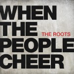 The Roots- When the people cheer (Video)