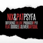 Nix and Pat Psyfa- Difference(In Love) featuring Oddisee and Olivier DaySoul