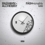 Fashawn x Alchemist FASH-ionably Late