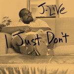 J-Live – I Just Don’t