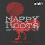 Nappy Roots-Doesn’t Matter feat. Micah Freeman