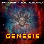 Sam Peezy – electronica 1.0 Genesis
